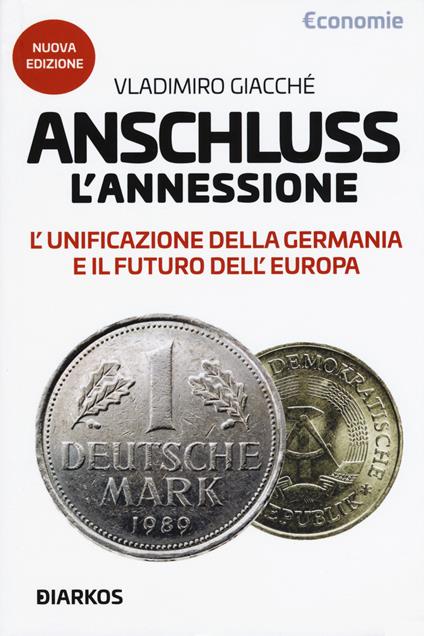 Anschluss. L'annessione. L'unificazione della Germania e il futuro dell'Europa. Nuova ediz. - Vladimiro Giacchè - copertina