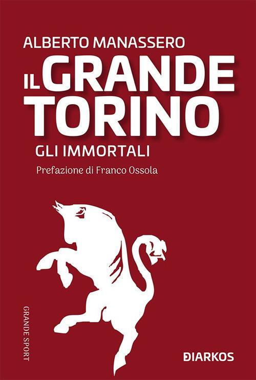 Il Grande Torino. Gli immortali - Alberto Manassero - ebook