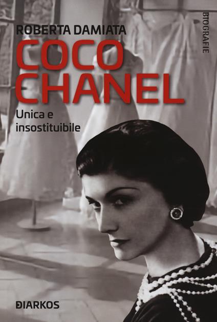 Coco Chanel. Unica e insostituibile - Roberta Damiata - copertina