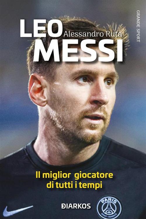 Leo Messi. La Pulce - Alessandro Ruta - ebook