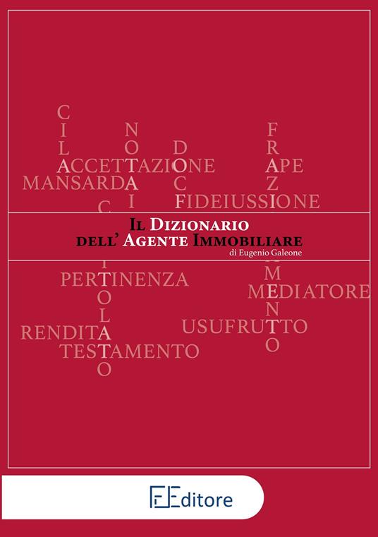 Il dizionario dell'agente immobiliare - Eugenio Galeone - copertina