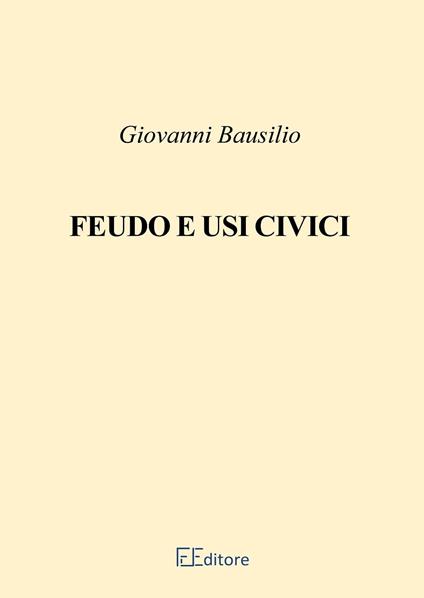 Feudo e usi civici - Giovanni Bausilio - ebook