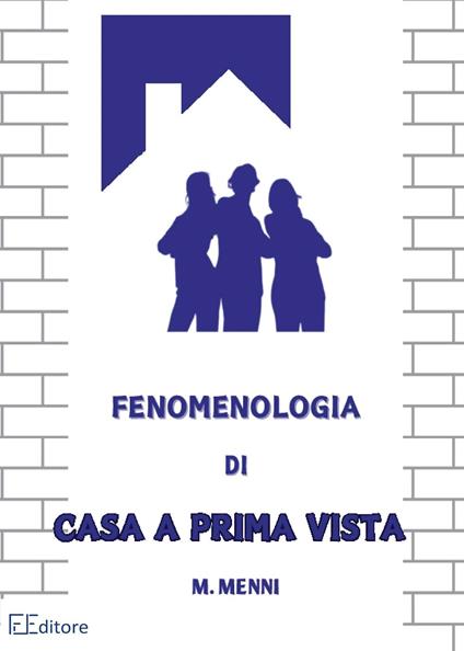 Fenomenologia di casa a prima vista - Marcello Menni - ebook
