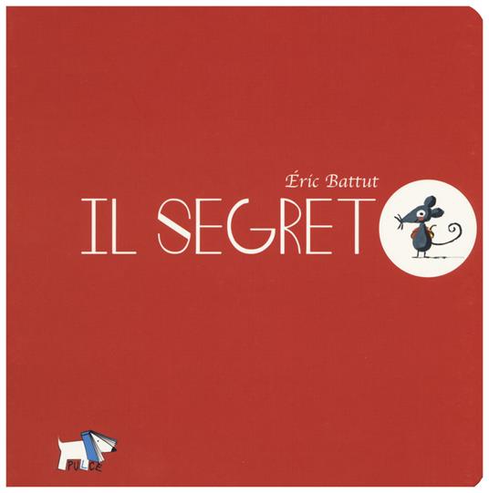 Il segreto. Ediz. a colori - Eric Battut - copertina