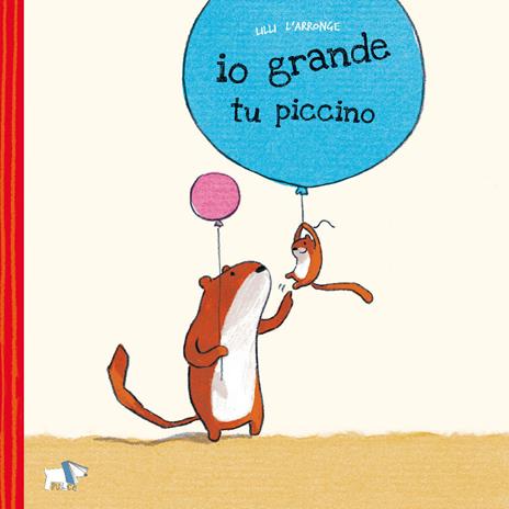 Io grande, tu piccino. Ediz. a colori - Lilli L'Arronge - copertina
