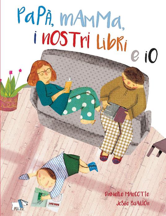 Papà, mamma, i nostri libri e io. Ediz. a colori - Danielle Marcotte - copertina