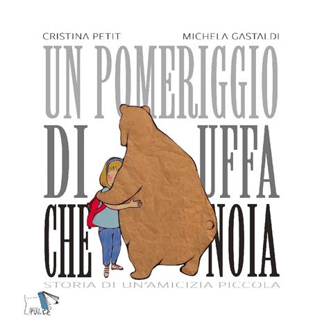 Un pomeriggio di uffa che noia. Storia di un'amicizia piccola. Ediz. a colori - Cristina Petit,Michela Gastaldi - copertina