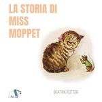 La storia di Miss Moppet. Ediz. a colori