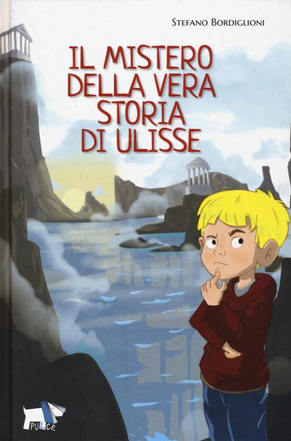 Il mistero della vera storia di Ulisse - Stefano Bordiglioni - copertina