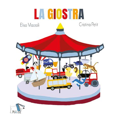 La giostra. Ediz. a colori - Elisa Mazzoli,Cristina Petit - copertina