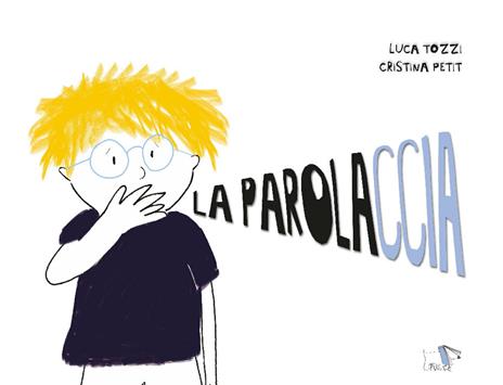 La parolaccia - Luca Tozzi,Cristina Petit - copertina