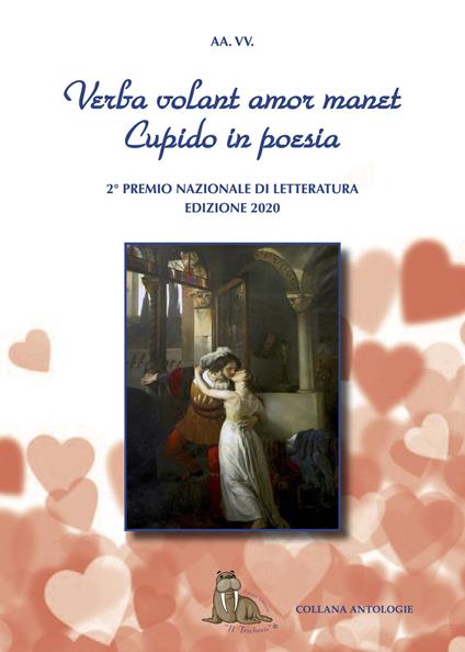 Verba volant amor manet. Cupido in poesia. 2° Concorso Nazionale Letterario. Premio San Valentino - copertina