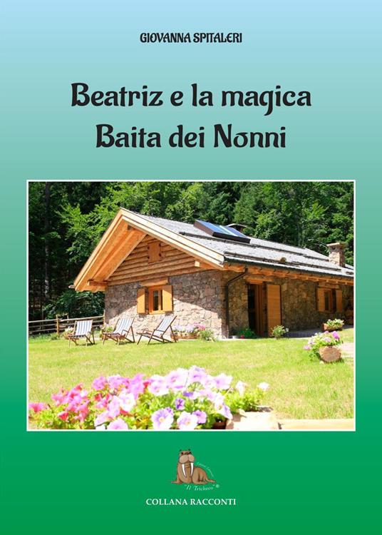 Beatriz e la magica baita dei nonni - Giovanna Spitaleri - copertina