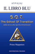 Il Libro blu. S.O.T. The School Of Transition. Dalla terza alla Quinta Dimensione (Prima Mappatura). Nuova ediz.