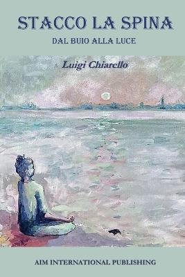 Stacco la spina. Dal buio alla luce - Luigi Chiarello - copertina