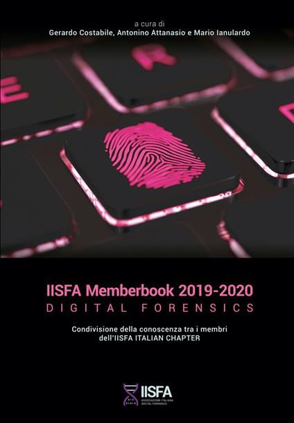 IISFA memberbook 2019-2020 Digital Forensics. Condivisione della conoscenza tra i membri dell'IISFA Italian Chapter - copertina