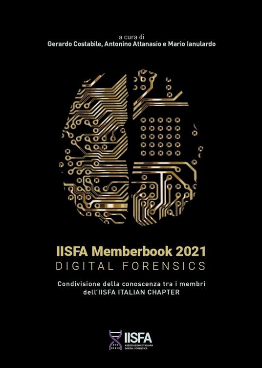 IISFA memberbook 2021 Digital Forensics. Condivisione della conoscenza tra i membri dell'IISFA Italian Chapter - copertina