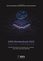 IISFA Memberbook 2022 Digital Forensics. Condivisione della conoscenza tra i membri dell'IISFA Italian Chapter