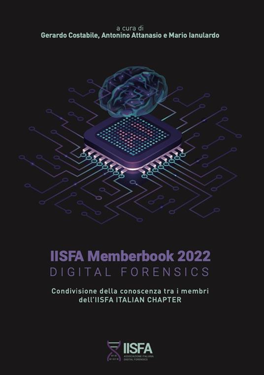 IISFA memberbook 2022 Digital Forensics. Condivisione della conoscenza tra i membri dell'IISFA Italian Chapter - copertina