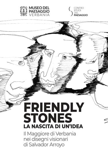 Friendly stones: la nascita di un'idea. Il Maggiore di Verbania nei disegni visionari di Salvador Arroyo. Ediz. illustrata - Salvador Arroyo - copertina