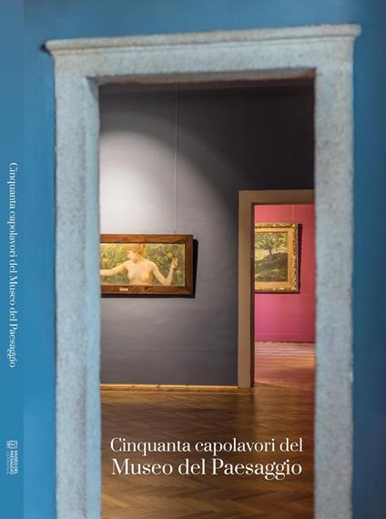 Cinquanta capolavori del Museo del Paesaggio - Stefano Martinella - copertina