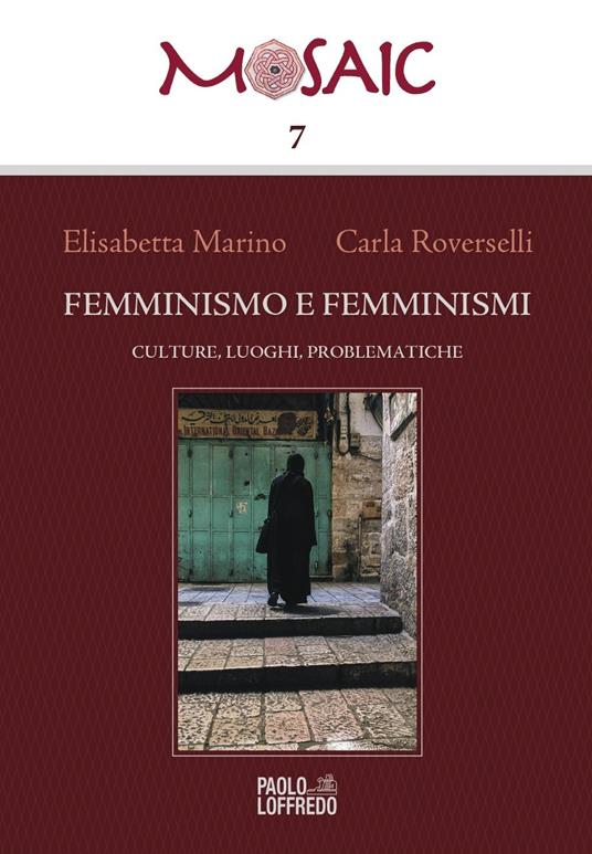Femminismo e femminismi. Culture, luoghi, problematiche - Elisabetta Marino,Carla Roverselli - copertina