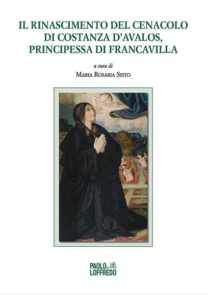 Il Rinascimento del Cenacolo di Costanza d’Avalos, principessa di Francavilla - copertina