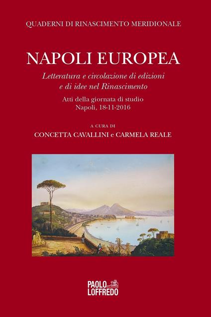 Napoli europea. Letteratura e circolazione di edizioni e di idee nel Rinascimento. Atti della giornata di studio (Napoli, 18 novembre 2016) - copertina