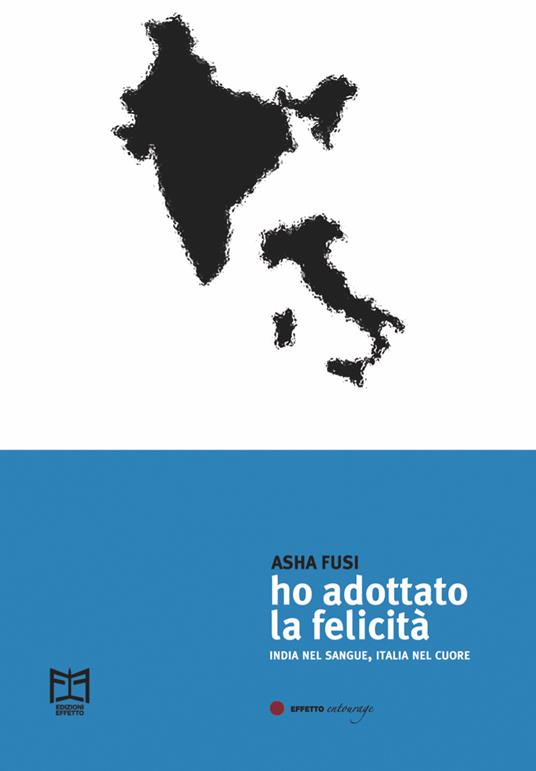 Ho adottato la felicità. India nel sangue, Italia nel cuore - Asha Fusi - copertina