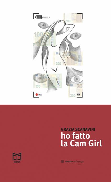 Ho fatto la Cam Girl - Grazia Scanavini - copertina