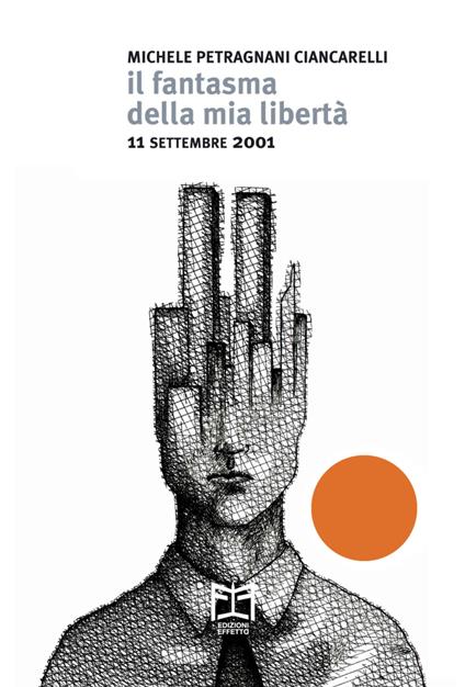Il fantasma della mia libertà. 11 settembre 2001 - Michele Petragnani Ciancarelli - copertina