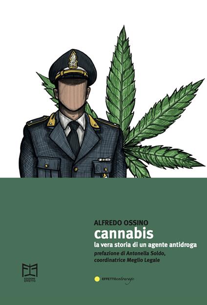 Cannabis. La vera storia di un agente antidroga - Alfredo Ossino - copertina