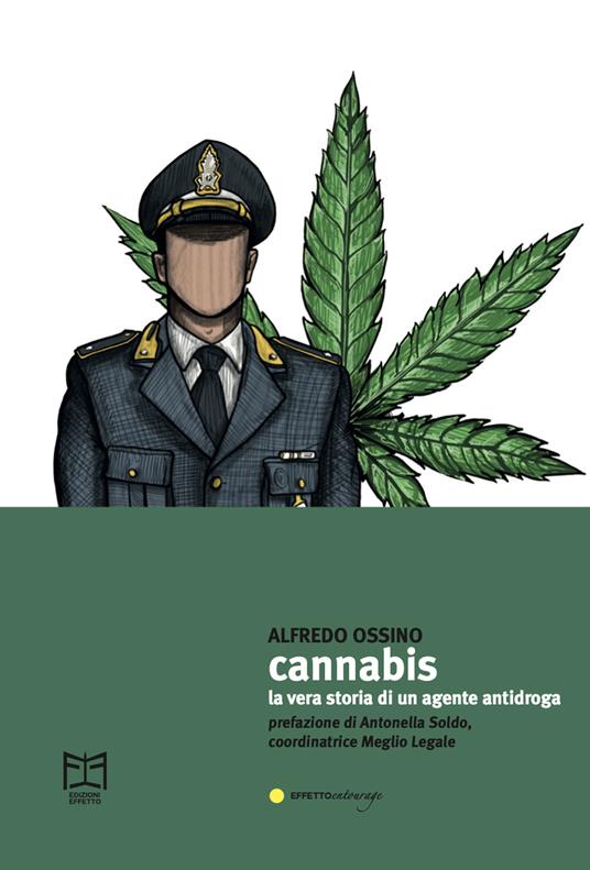 Cannabis. La vera storia di un agente antidroga - Alfredo Ossino - copertina