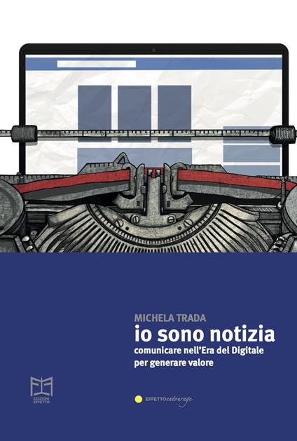 Io sono notizia. Comunicare nell’era del digitale per generare valore - Michela Trada - copertina