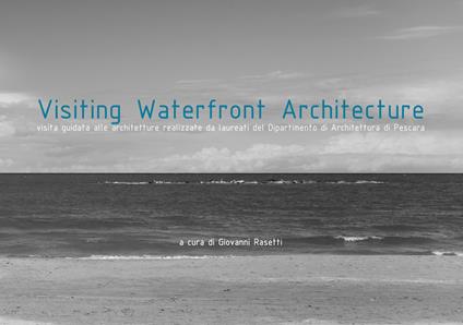 Visiting waterfront architecture. Ediz. italiana e inglese - copertina