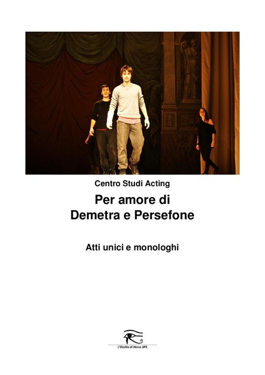Per amore di Demetra e Persefone. Atti unici e monologhi. Ediz. integrale - copertina