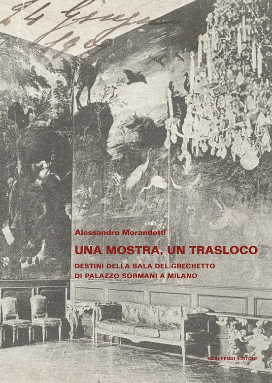 Una mostra, un trasloco. Destini della sala del Grechetto di Palazzo Sormani a Milano - Alessandro Morandotti - copertina