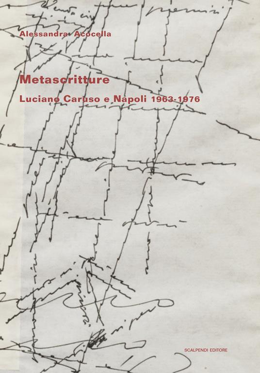Metascritture. Luciano Caruso e Napoli 1963-1976 - Alessandra Acocella - copertina