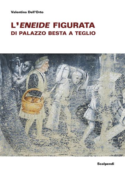 L'Eneide figurata di Palazzo Besta a Teglio - Valentina Dell'Orto - copertina