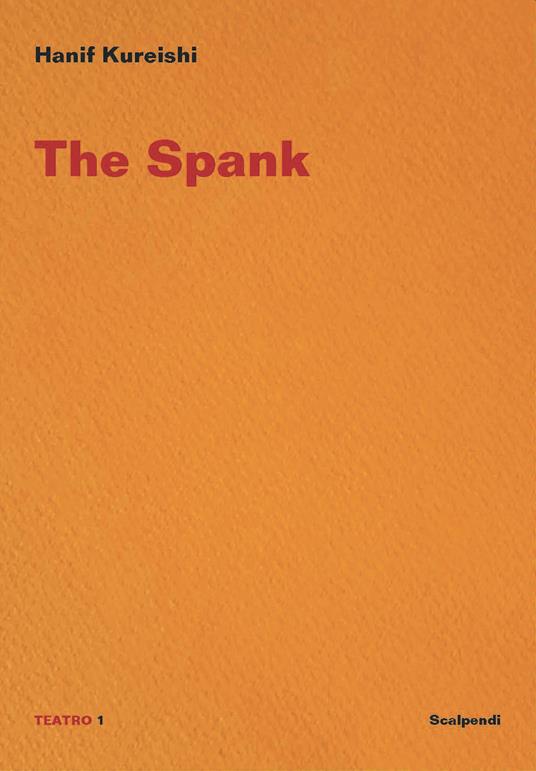 The spank. Ediz. italiana - Hanif Kureishi - copertina