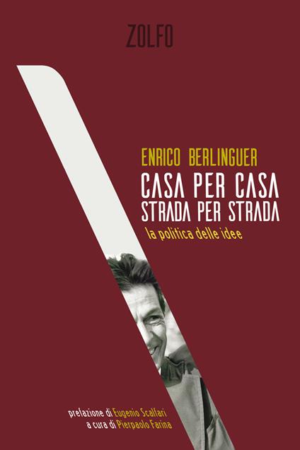 Casa per casa, strada per strada. La politica delle idee - Enrico Berlinguer,Pierpaolo Farina - ebook