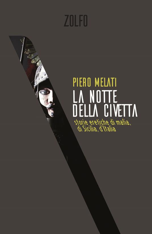 La notte della civetta. Storie eretiche di mafia, di Sicilia, d'Italia - Piero Melati - copertina
