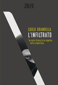 L' infiltrato. La vera storia di un agente sotto copertura