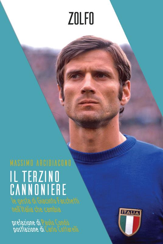Il terzino cannoniere. Le gesta di Giacinto Facchetti nell’Italia che cambia - Massimo Arcidiacono - copertina