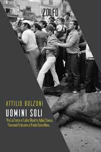 Libro Uomini soli. Pio La Torre e Carlo Alberto Dalla Chiesa, Giovanni Falcone e Paolo Borsellino Attilio Bolzoni