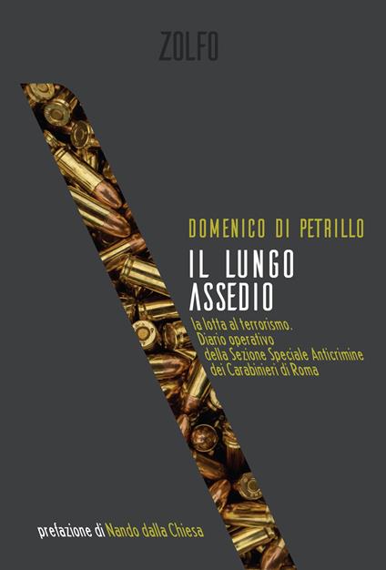 Il lungo assedio. La lotta al terrorismo nel diario operativo della Sezione speciale anticrimine Carabinieri di Roma - Domenico Di Petrillo - copertina