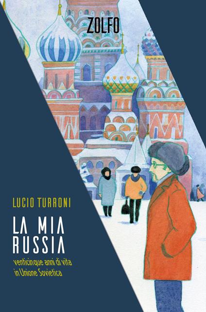 La mia Russia. Venticinque anni di vita in Unione Sovietica - Lucio Turroni - copertina