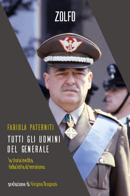 Tutti gli uomini del generale. La storia inedita della lotta al terrorismo - Fabiola Paterniti - copertina