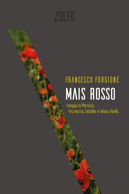 Mais rosso. Viaggio in Messico tra narcos, farfalle e indios ribelli - Francesco Forgione - copertina