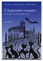 L'Appennino stregato. Fantasmi, fantasticherie e fole